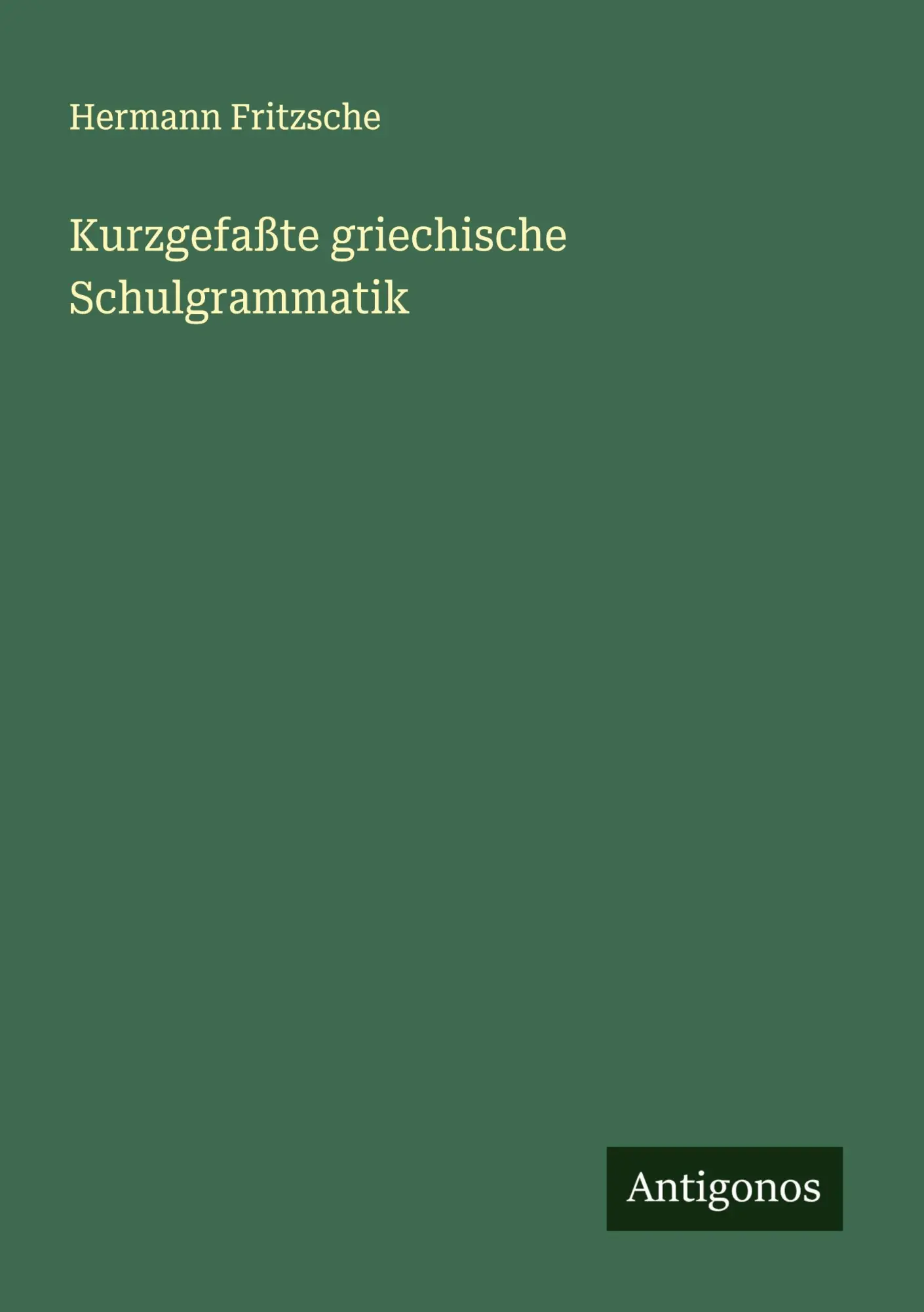 Cover: 9783563197325 | Kurzgefaßte griechische Schulgrammatik | Hermann Fritzsche | Buch