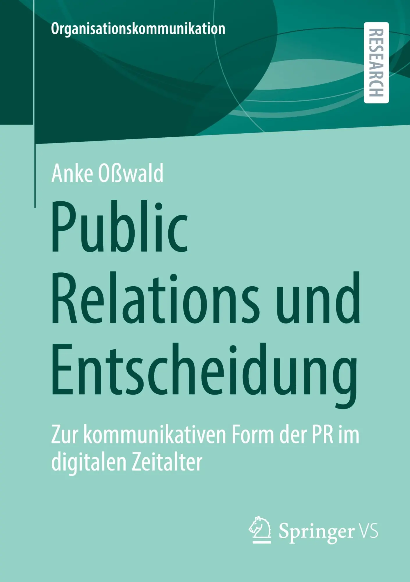 Cover: 9783658477325 | Public Relations und Entscheidung | Anke Oßwald | Taschenbuch | xx