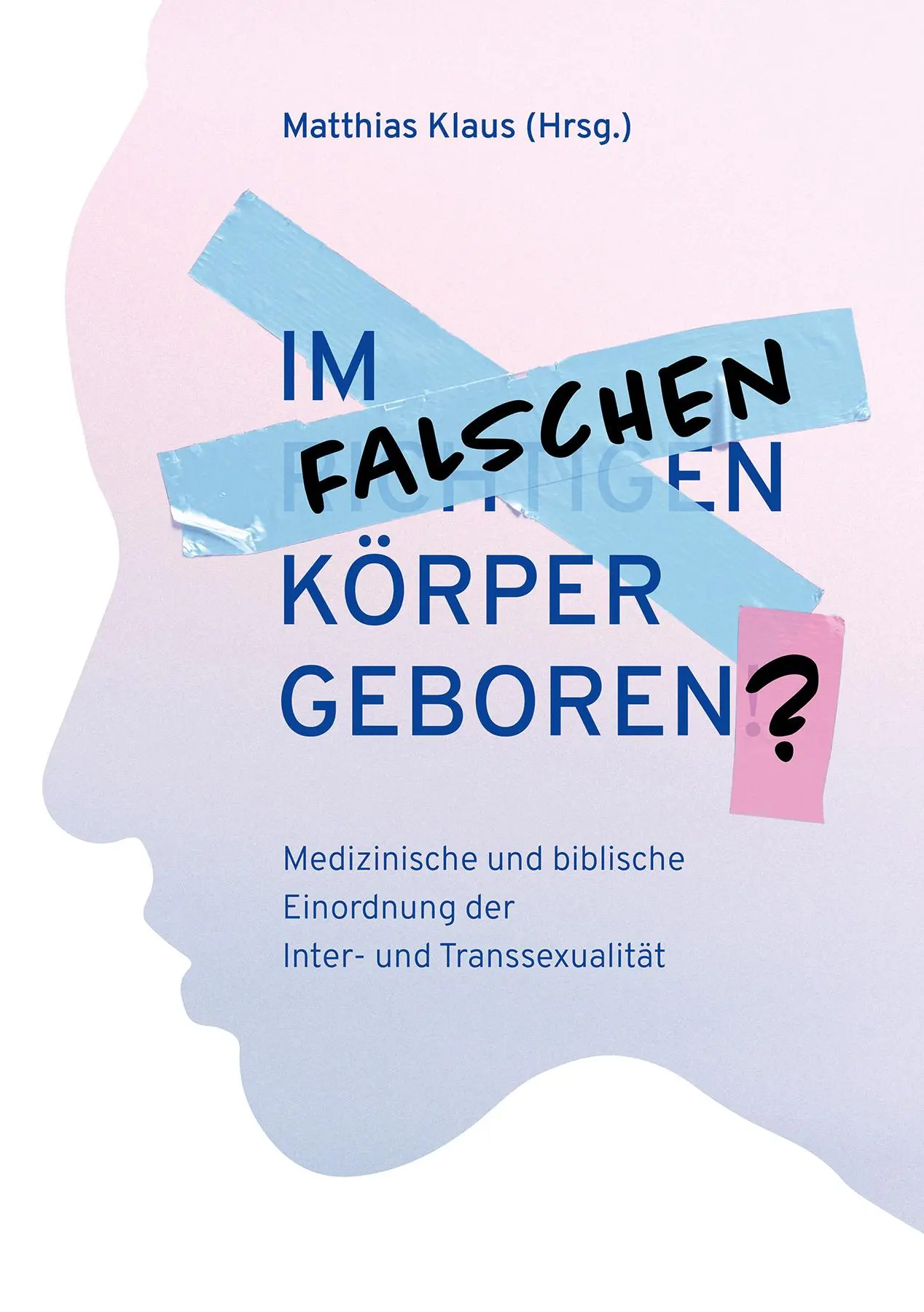 Cover: 9783866997325 | Im falschen Körper geboren? | Matthias Klaus | Taschenbuch | 86 S.