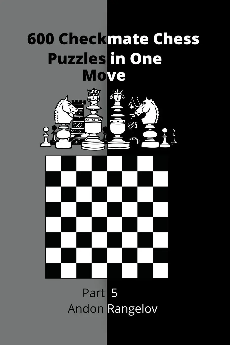 Cover: 9798201097325 | 600 Checkmate Chess Puzzles in One Move, Part 5 | Andon Rangelov