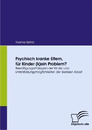 Cover: 9783836667425 | Psychisch kranke Eltern, für Kinder (k)ein Problem? | Yvonne Behla
