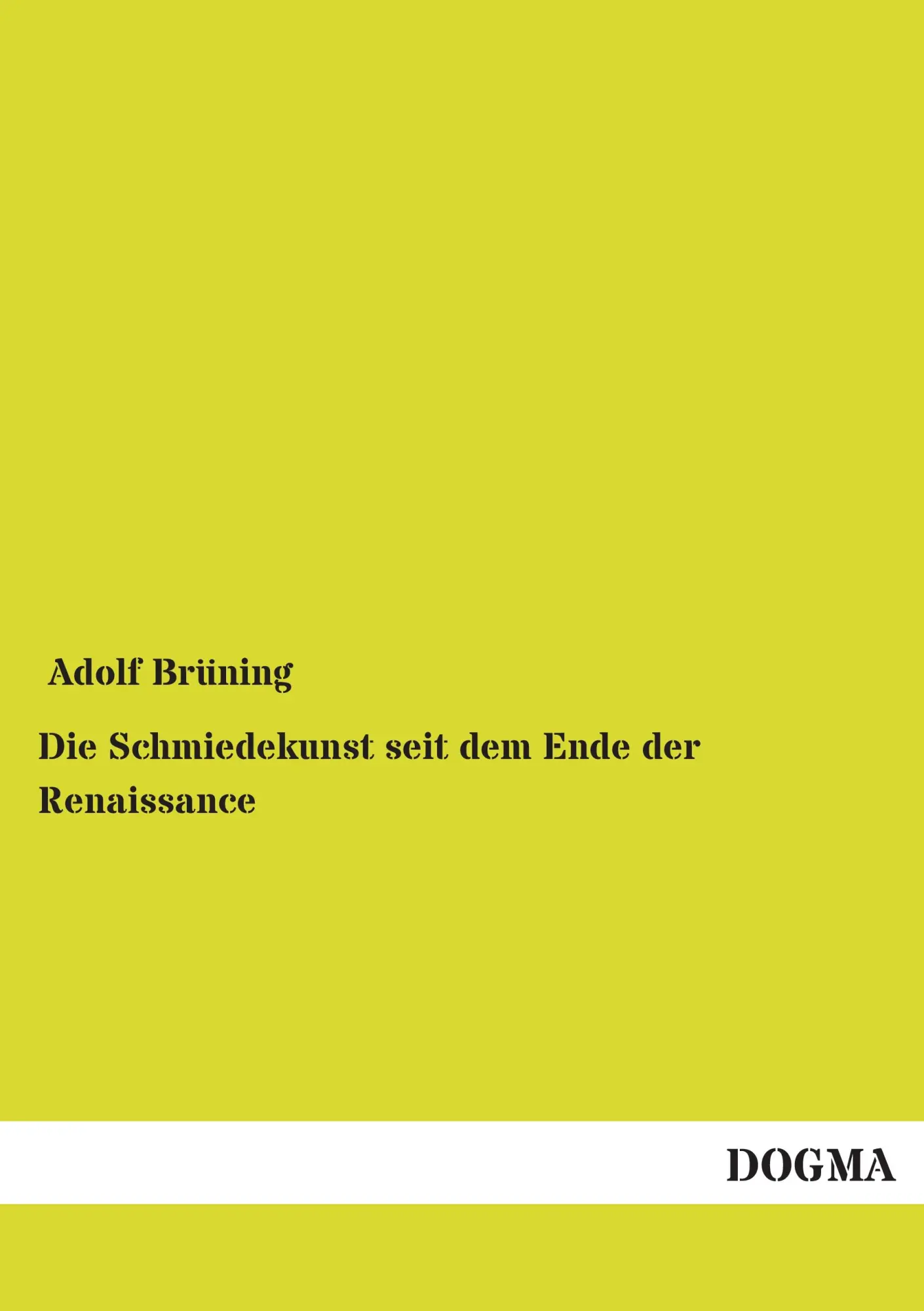 Cover: 9783954547425 | Die Schmiedekunst seit dem Ende der Renaissance | Adolf Brüning | Buch