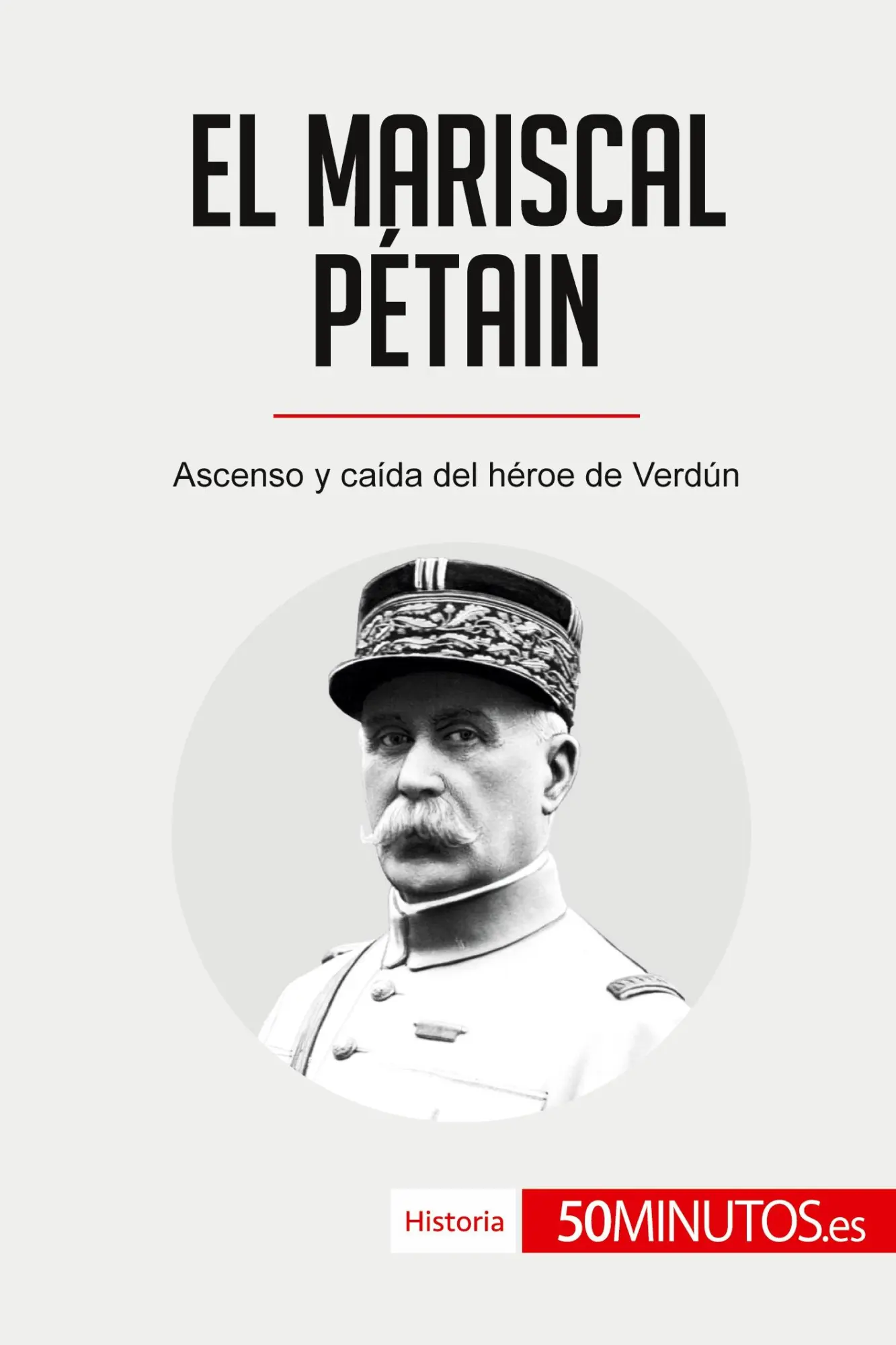 Cover: 9782806297525 | El mariscal Pétain | Ascenso y caída del héroe de Verdún | 50minutos