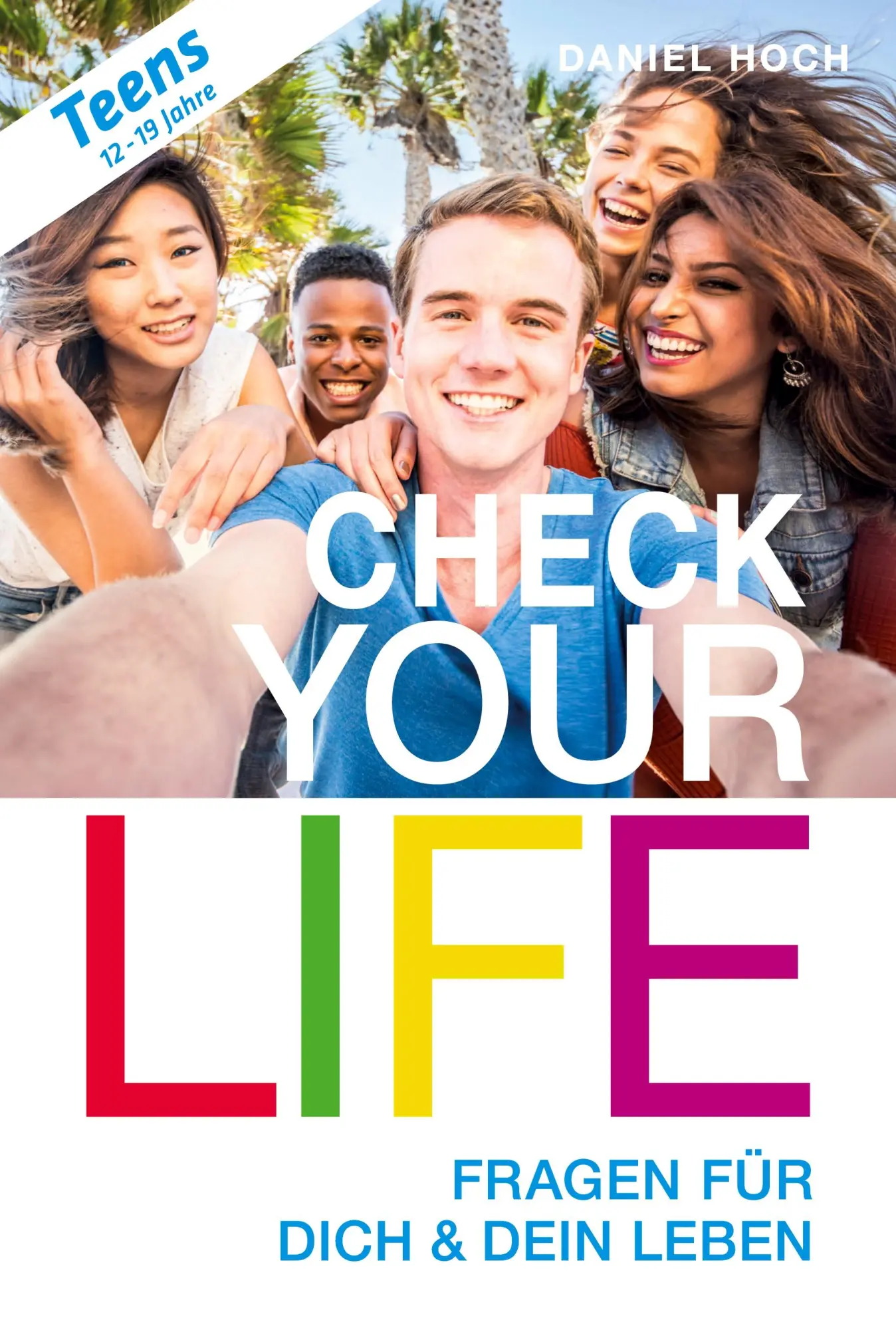 Cover: 9783948767525 | CHECK YOUR LIFE Teens | Fragen für Dich &amp; Dein Leben | Daniel Hoch