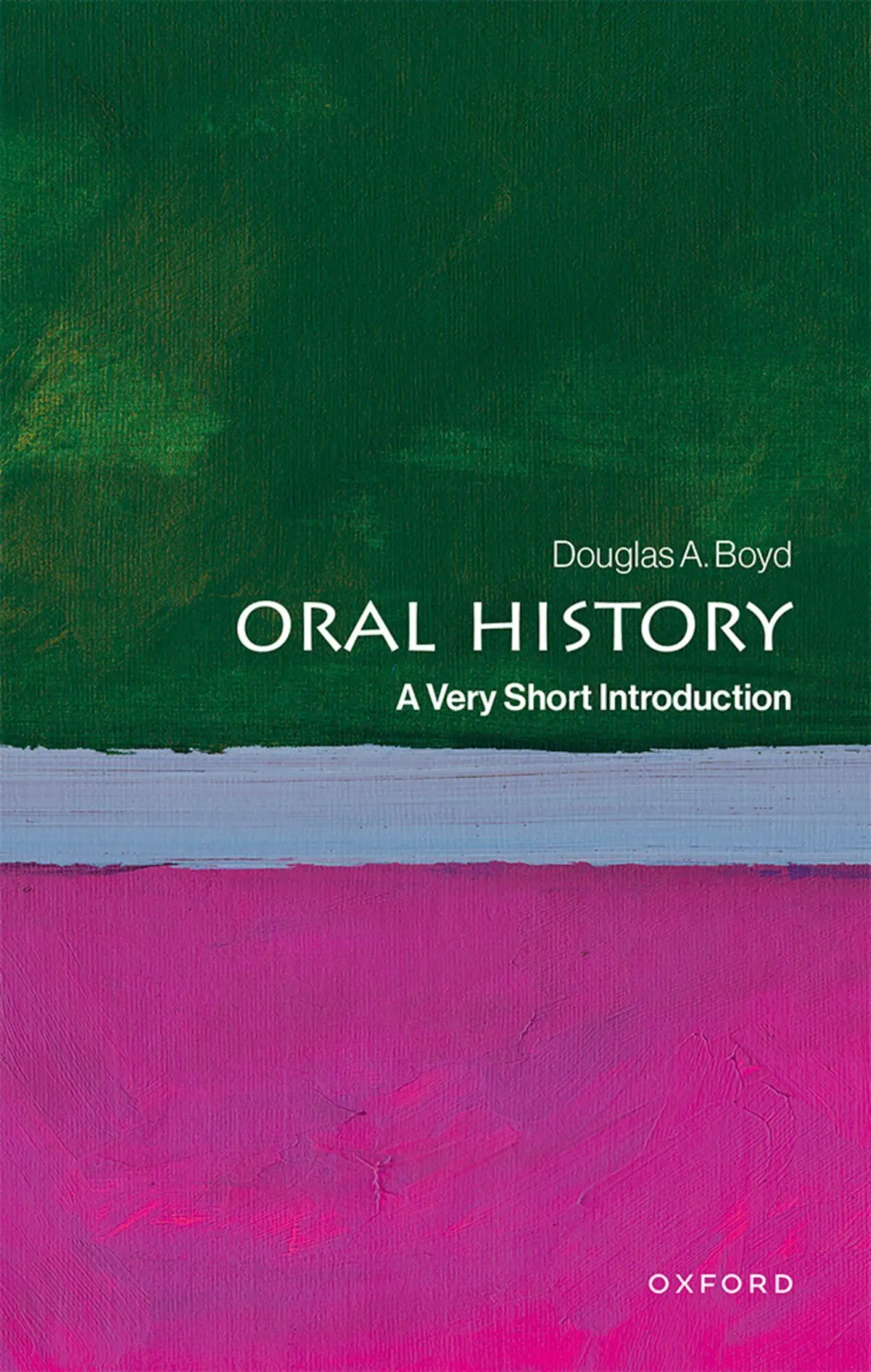 Cover: 9780190067625 | Oral History | A Very Short Introduction | Douglas A. Boyd | Buch