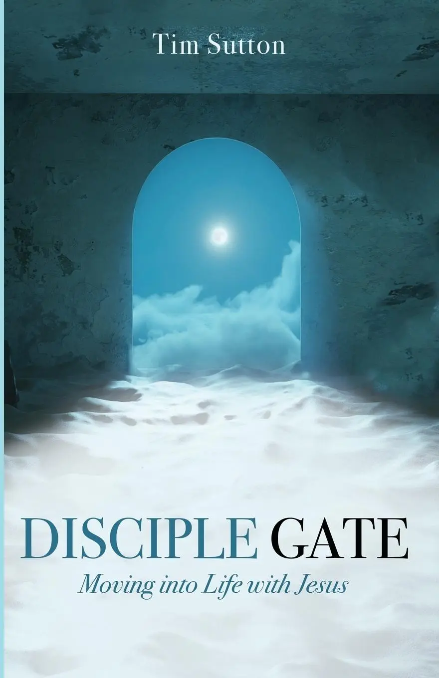 Cover: 9798385217625 | Disciple Gate | Moving into Life with Jesus | Tim Sutton | Taschenbuch