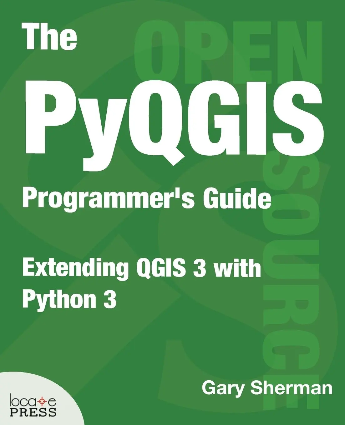 Cover: 9780998547725 | The PyQGIS Programmer's Guide | Extending QGIS 3 with Python 3 | Buch