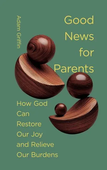 Cover: 9781433597725 | Good News for Parents | Adam Griffin | Buch | Englisch | 2025