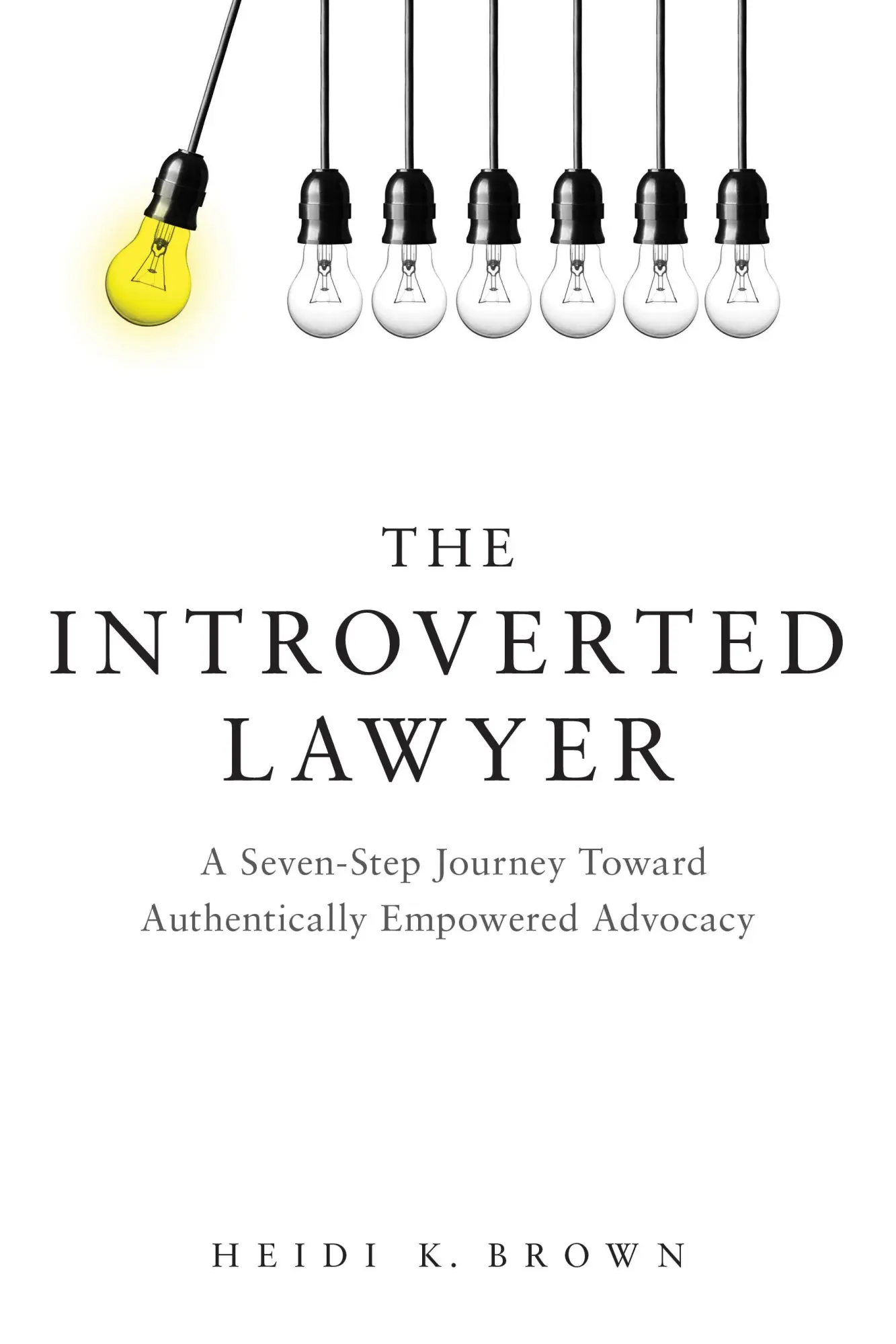 Cover: 9781634257725 | The Introverted Lawyer: A Seven-Step Journey Toward Authentically...