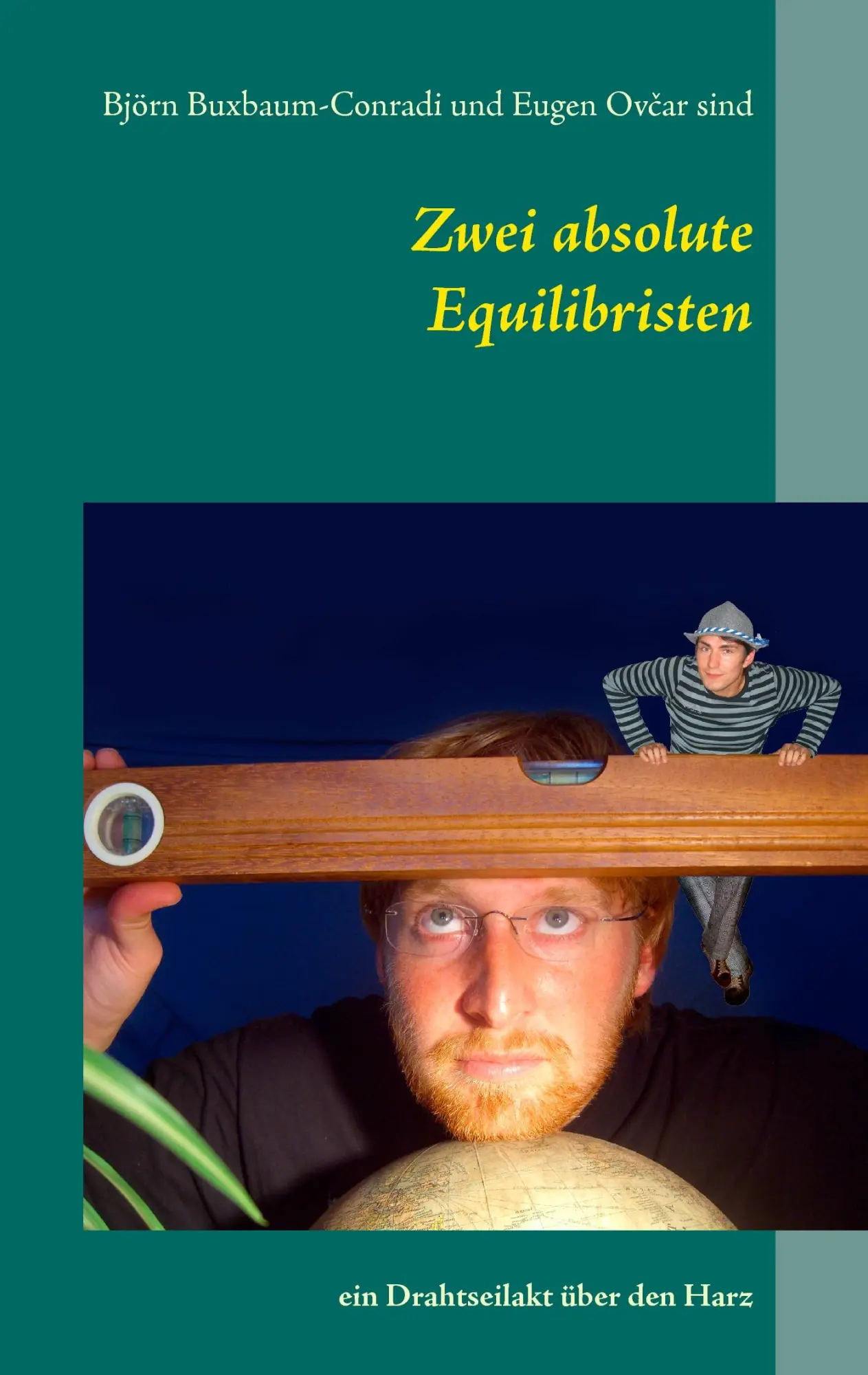 Cover: 9783837007725 | Zwei absolute Equilibristen | ein Drahtseilakt über den Harz | Buch