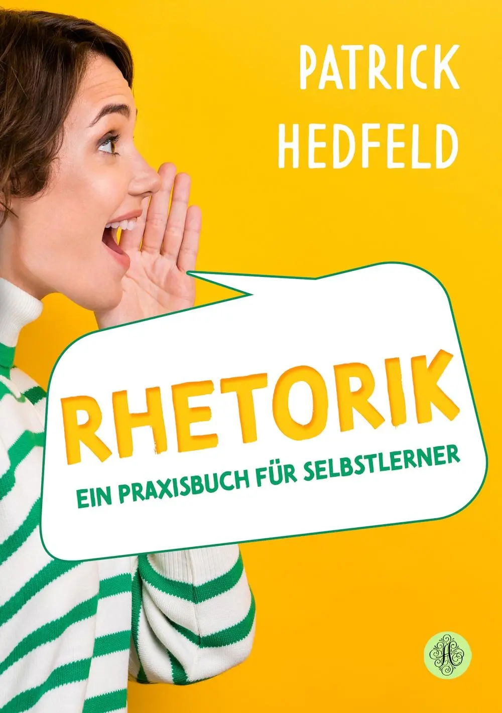 Cover: 9783959497725 | Rhetorik | Ein Praxisbuch für Selbstlerner | Patrick Hedfeld | Buch