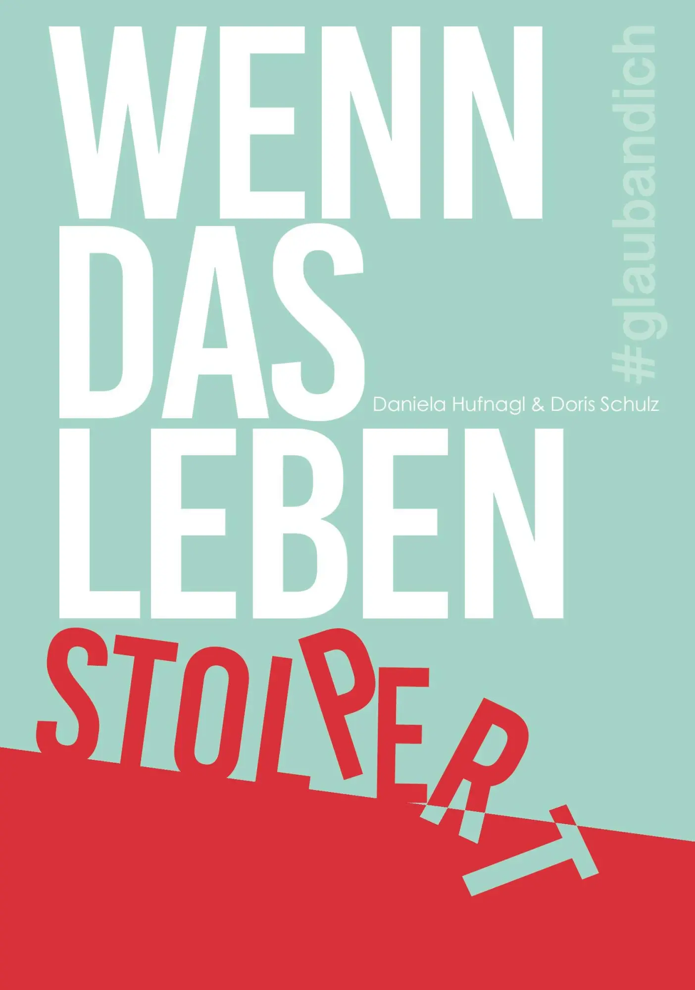 Cover: 9783991527725 | Wenn das Leben stolpert | Glaub an Dich | Daniela Hufnagl (u. a.)