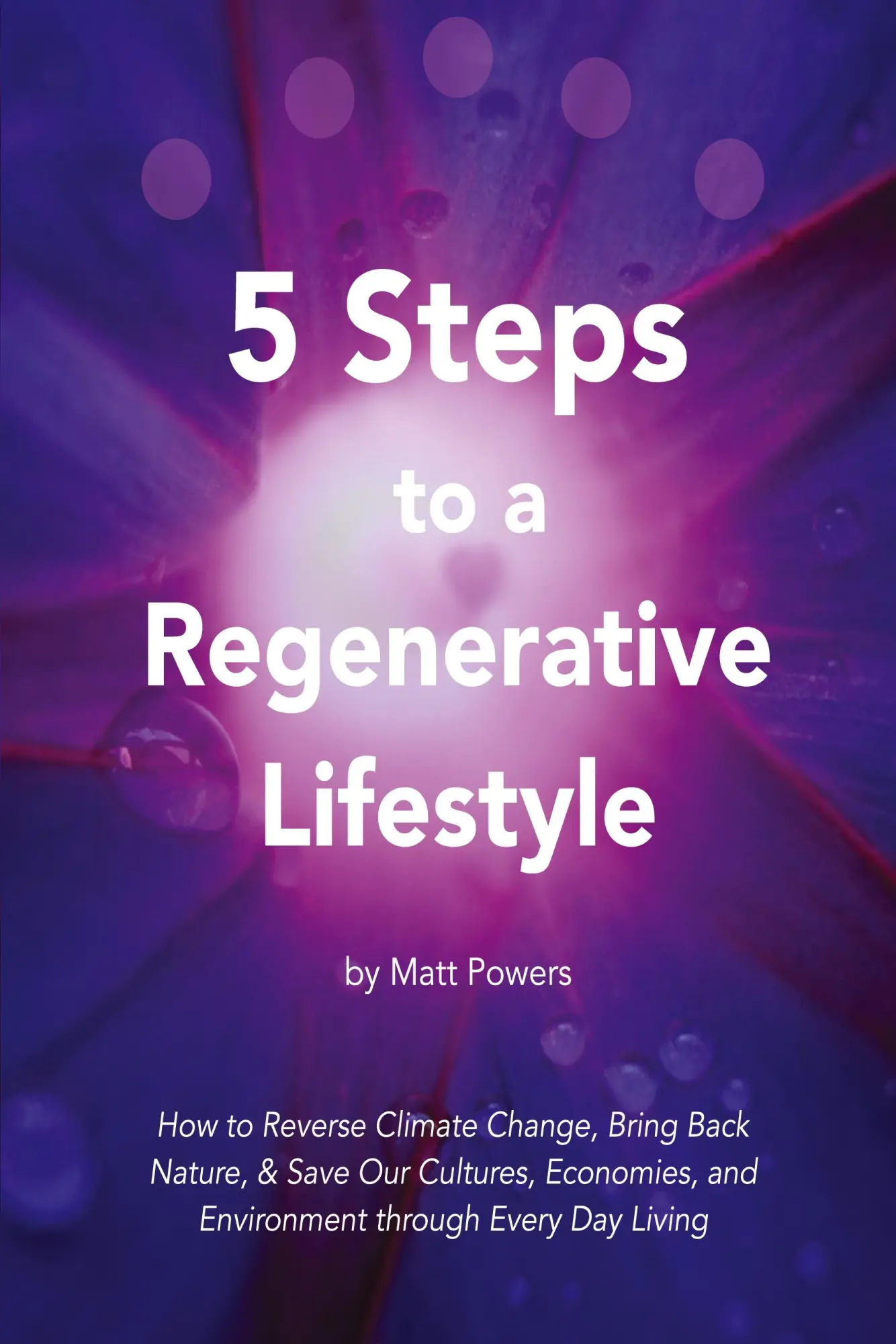 Cover: 9781732187825 | 5 Steps to a Regenerative Lifestyle | Matt Powers | Taschenbuch | 2018