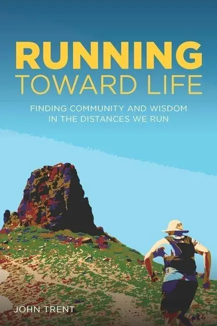 Cover: 9781737517825 | Running Toward Life | John Trent | Taschenbuch | Englisch | 2023