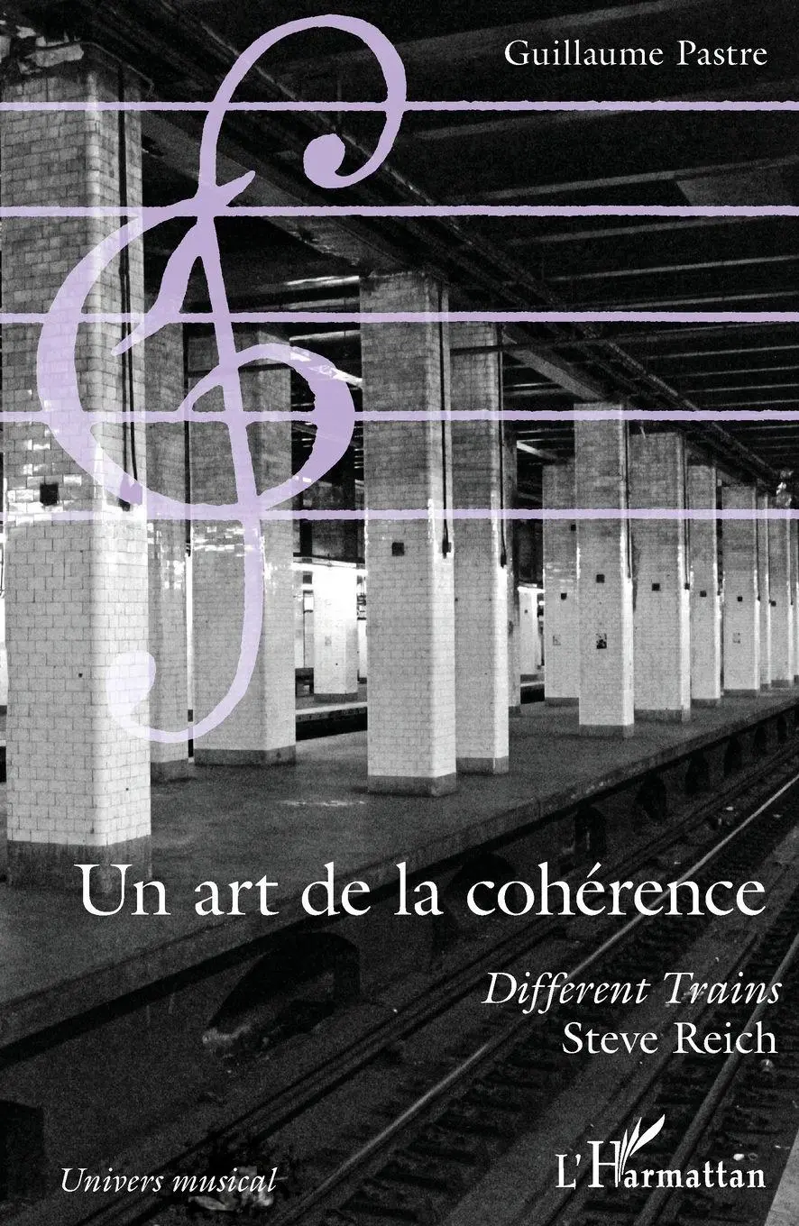 Cover: 9782343157825 | Un art de la cohérence | "Different trains", Steve Reich | Pastre