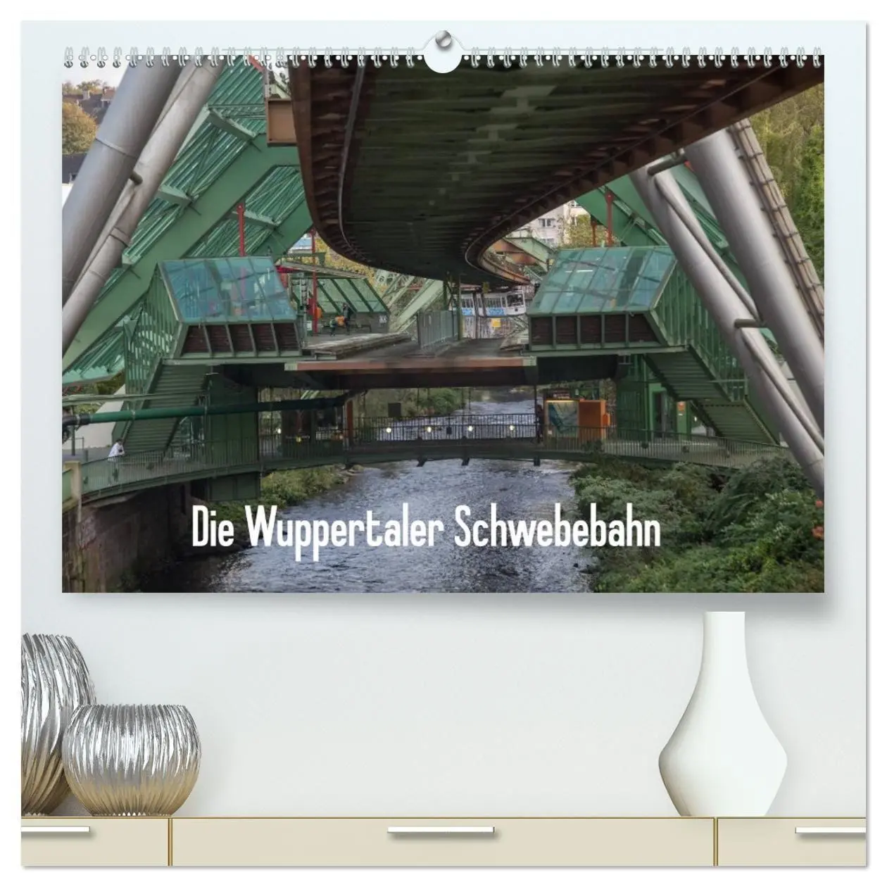 Cover: 9783569947825 | Die Wuppertaler Schwebebahn (hochwertiger Premium Wandkalender 2027...