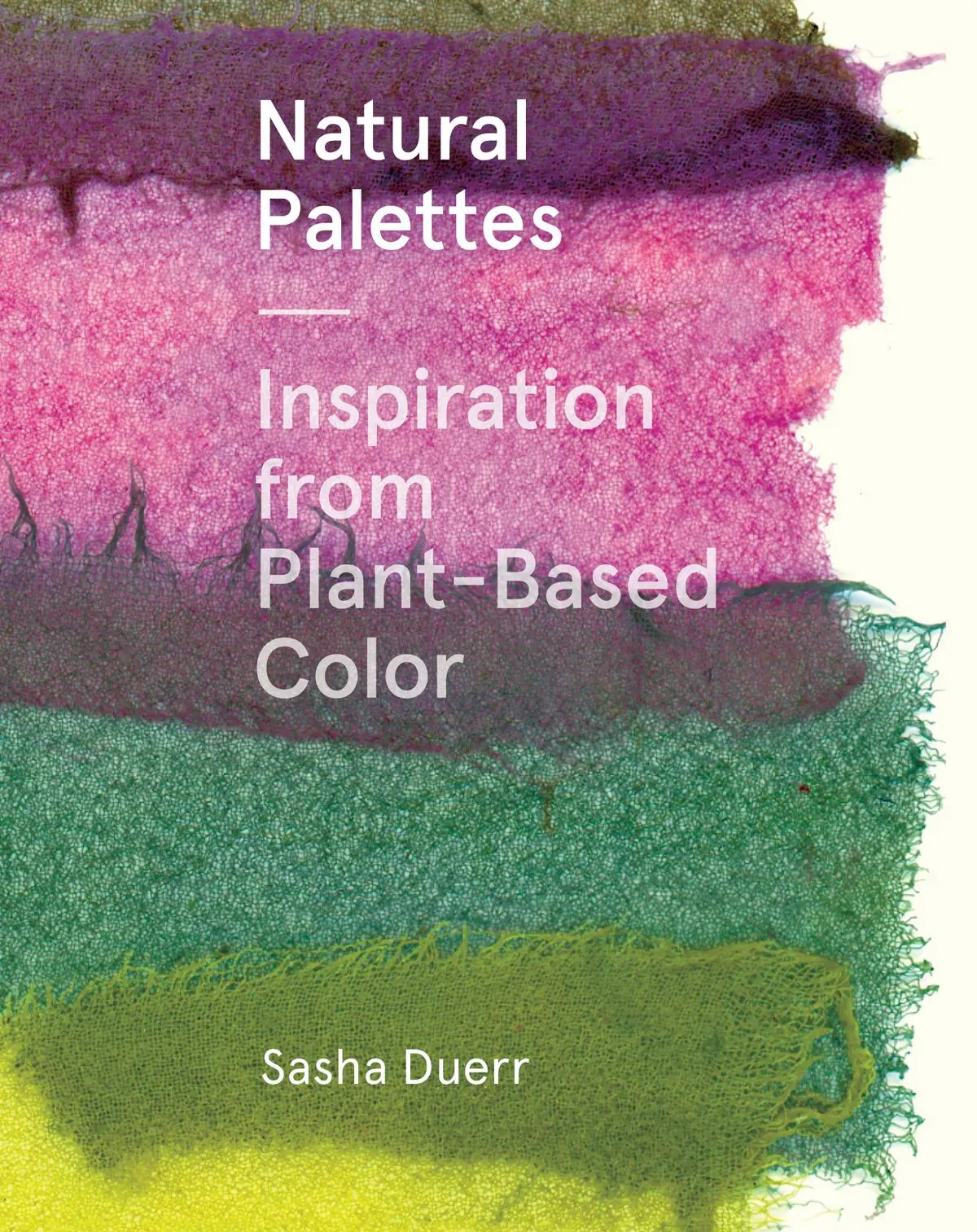 Cover: 9781616897925 | Natural Palettes | Inspiration from Plant-Based Color | Sasha Duerr