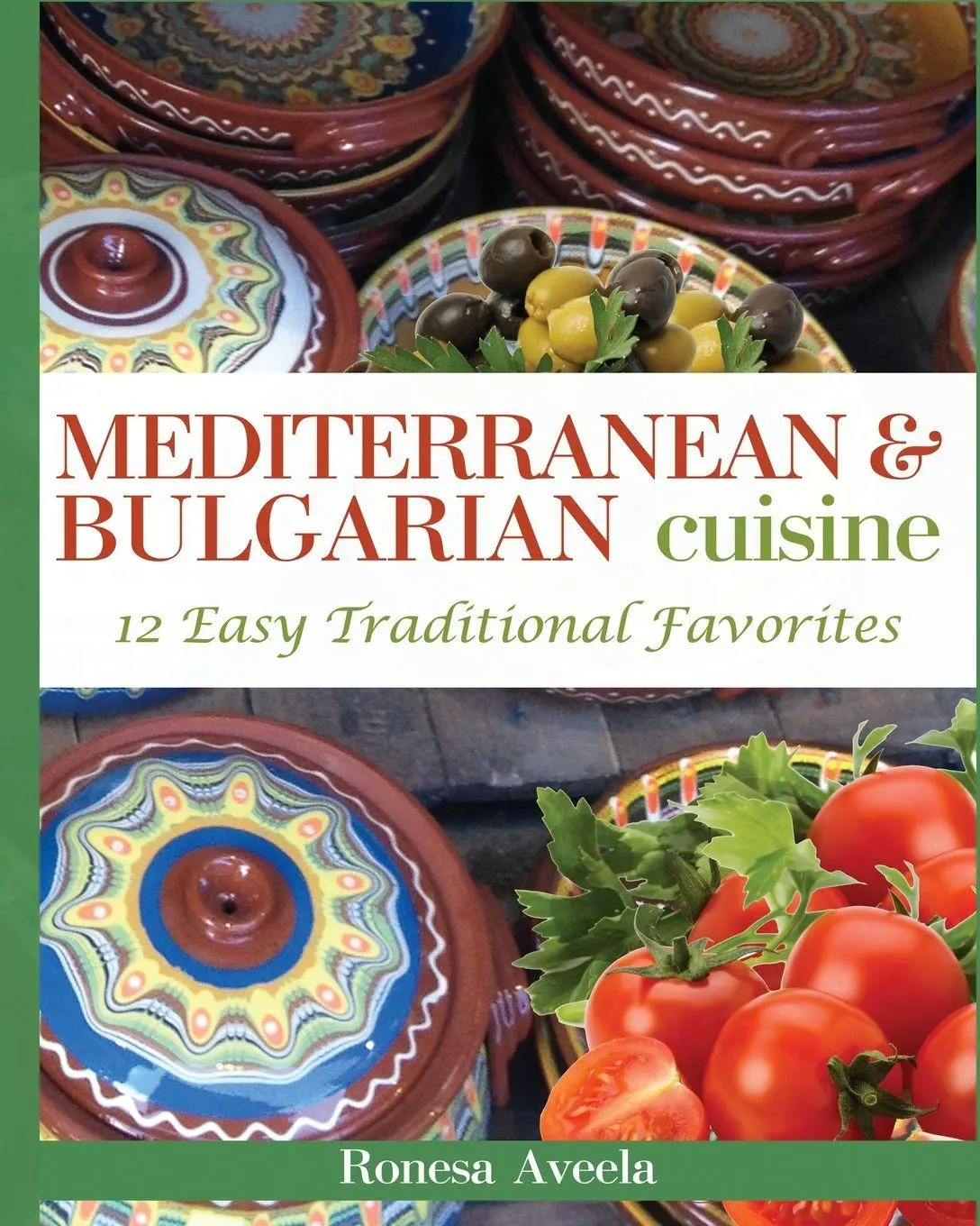 Cover: 9781949397925 | Mediterranean &amp; Bulgarian Cuisine | 12 Easy Traditional Favorites