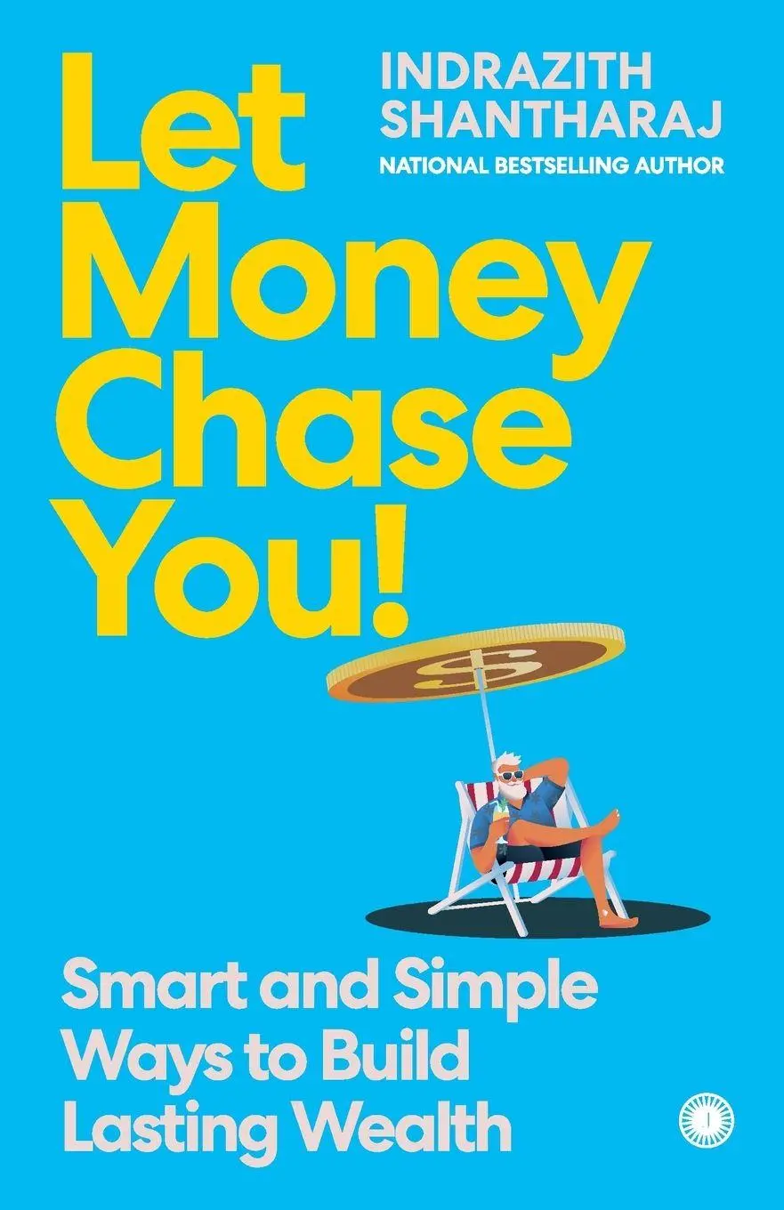 Cover: 9789347027925 | Let Money Chase You! | Smart and Simple Ways to Build Lasting Wealth