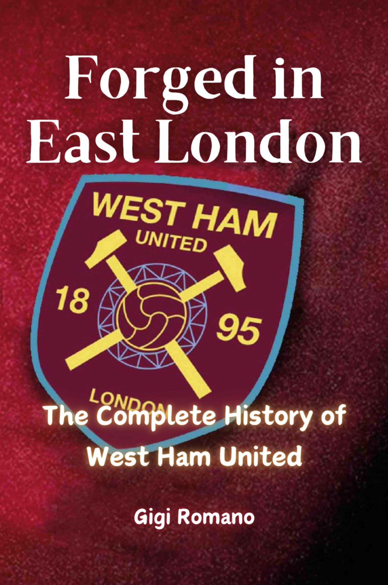Cover: 9781923448025 | Forged in East London | The Complete History of West Ham United | Buch