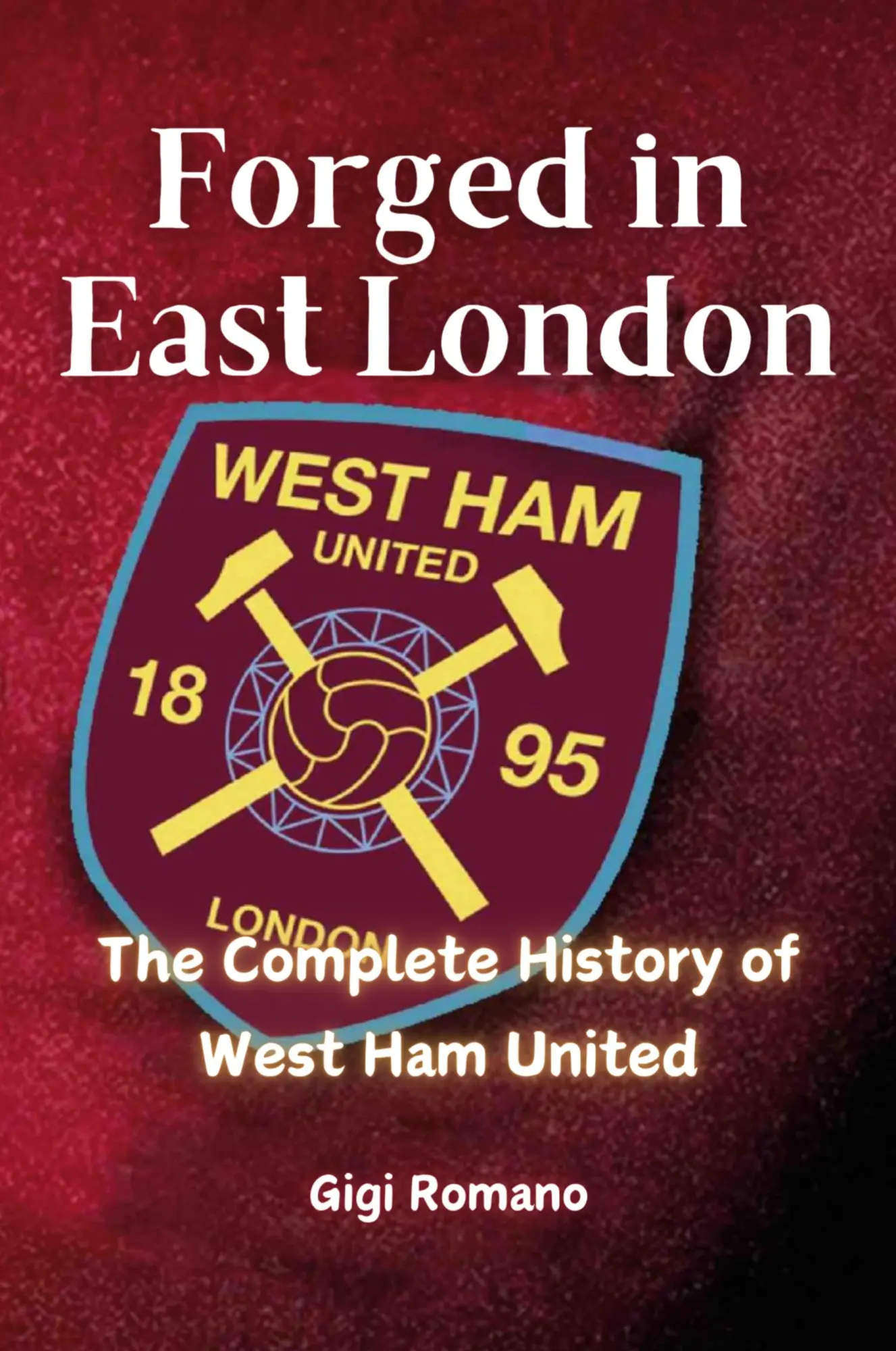Cover: 9781923448025 | Forged in East London | The Complete History of West Ham United | Buch