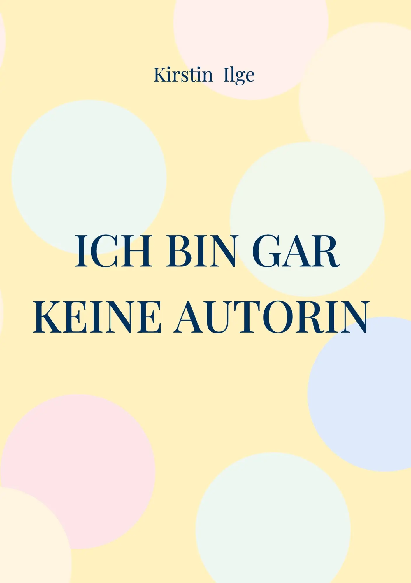 Cover: 9783819228025 | Ich bin gar keine Autorin | Kirstin Ilge | Taschenbuch | 152 S. | 2025