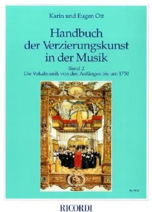 Die Vokalmusik von den Anfängen bis um 1750 | Handbuch der Verzierungskunst in der Musik 2
