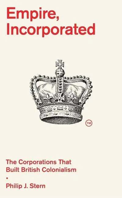 Cover: 9780674988125 | Empire, Incorporated | The Corporations That Built British Colonialism