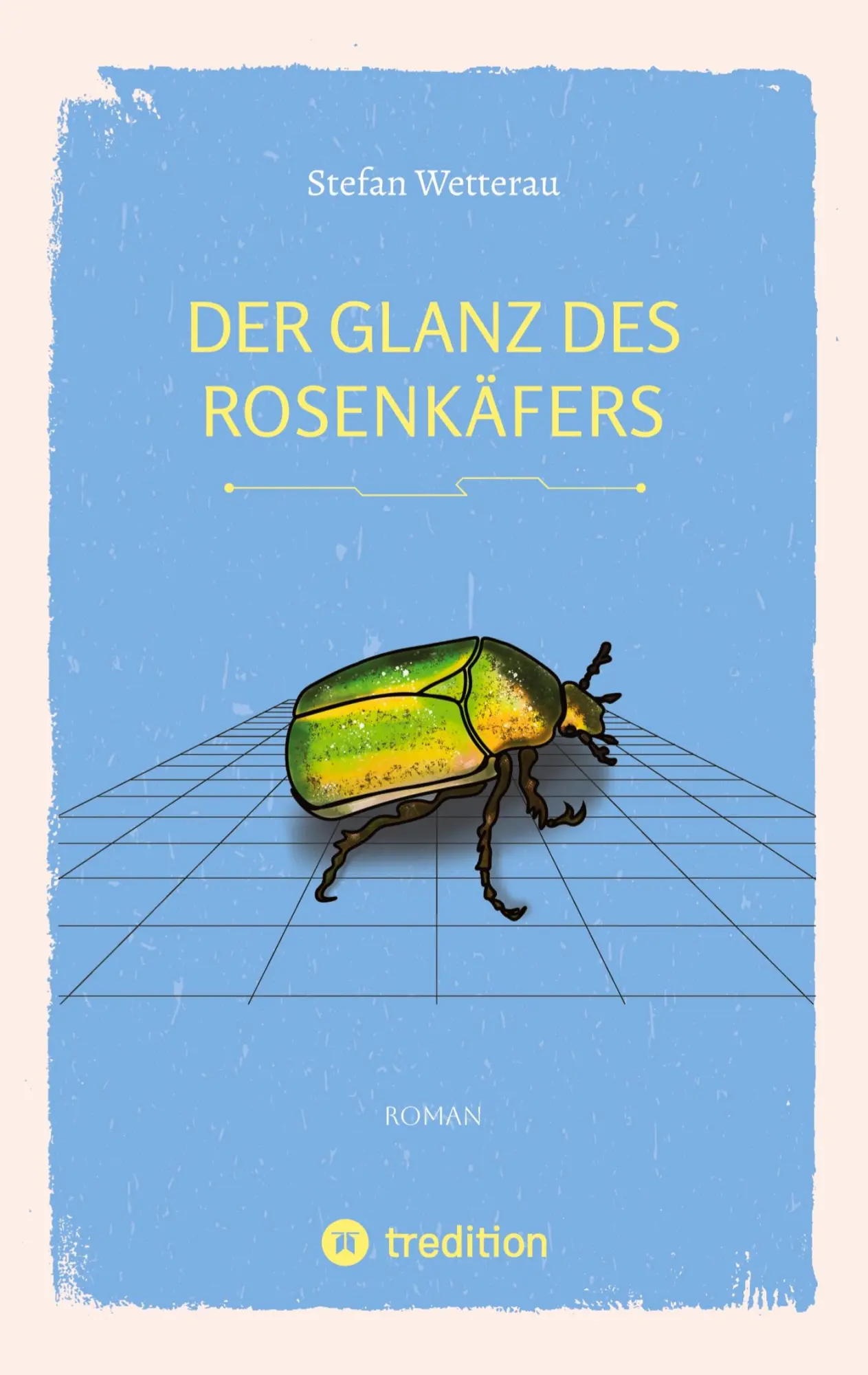 Cover: 9783347678125 | Der Glanz des Rosenkäfers | Stefan Wetterau | Taschenbuch | Paperback