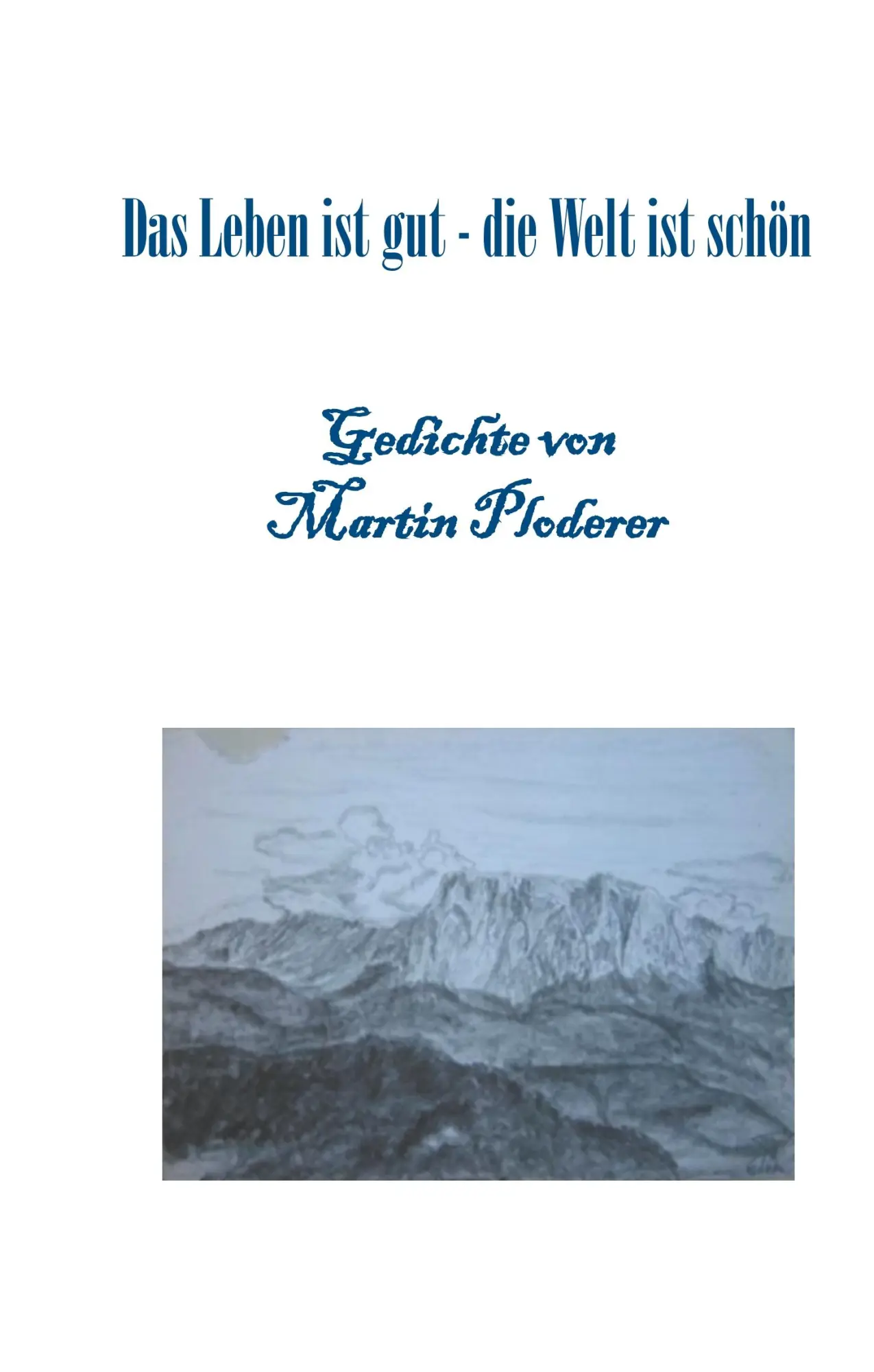 Cover: 9783743128125 | Das Leben ist gut - die Welt ist schön | Gedichte für jeden Augenblick