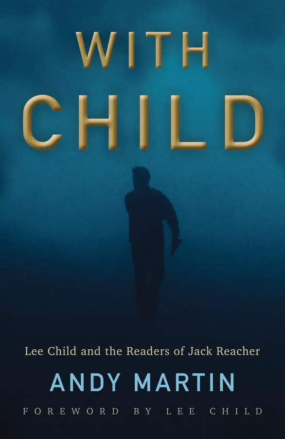 Cover: 9781509538225 | With Child | Lee Child and the Readers of Jack Reacher | Andy Martin