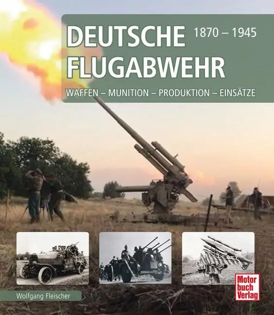 Cover: 9783613048225 | Deutsche Flugabwehr 1870-1945 | Wolfgang Fleischer | Buch | 192 S.
