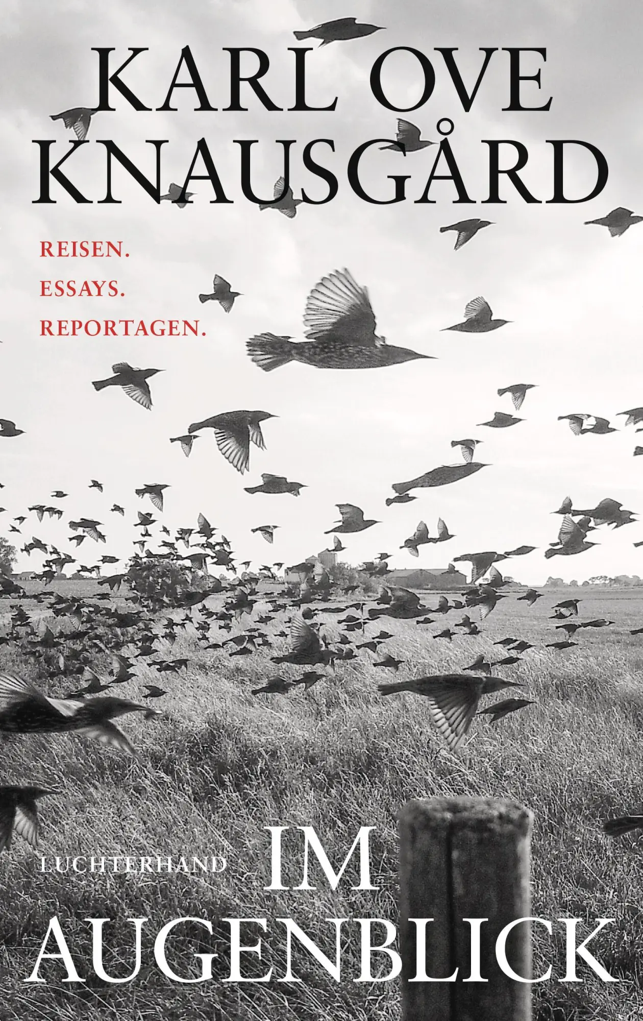 Cover: 9783630878225 | Im Augenblick | Reisen. Essays. Reportagen. | Karl Ove Knausgård