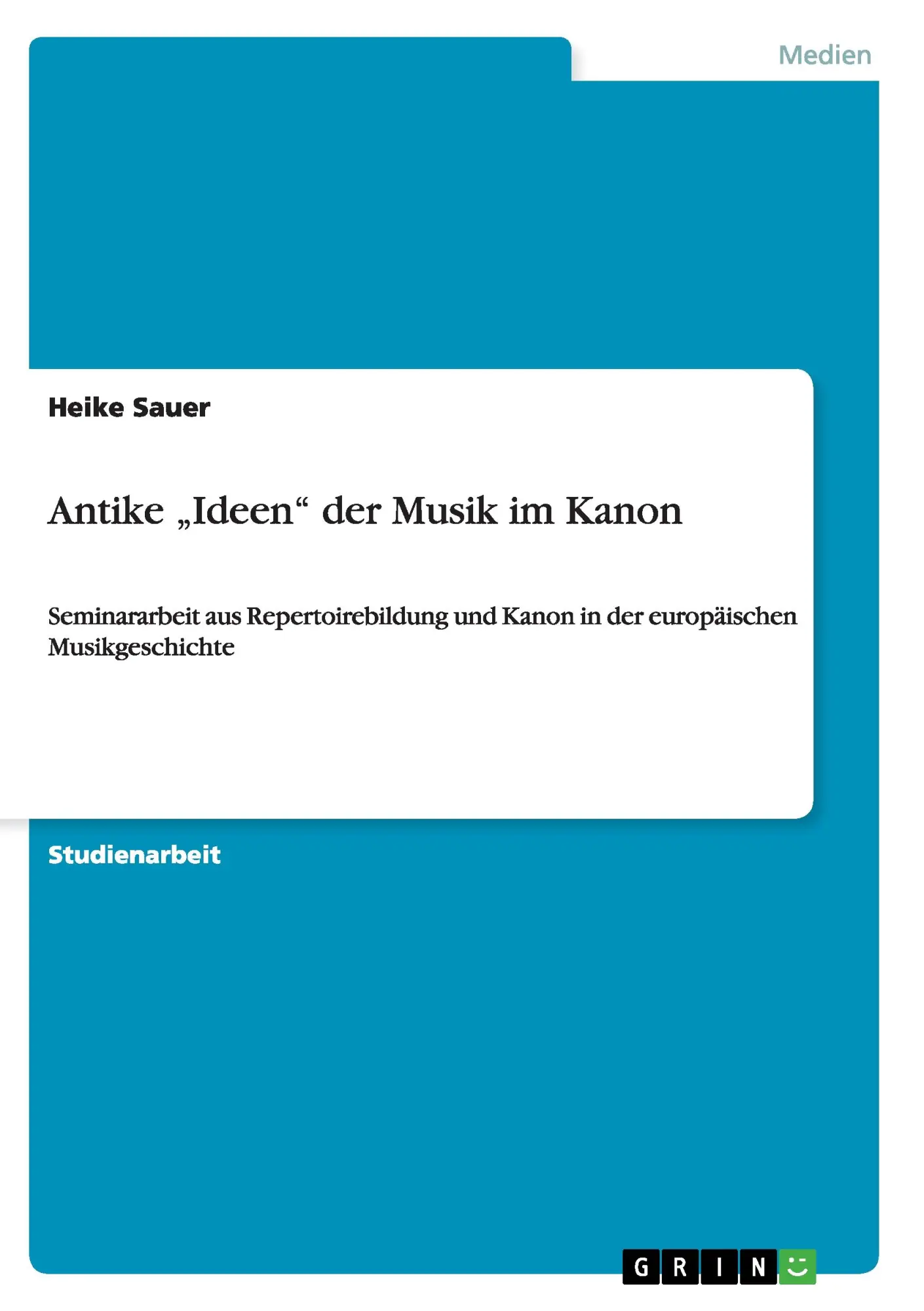 Cover: 9783640468225 | Antike "Ideen" der Musik im Kanon | Heike Sauer | Taschenbuch | 24 S.