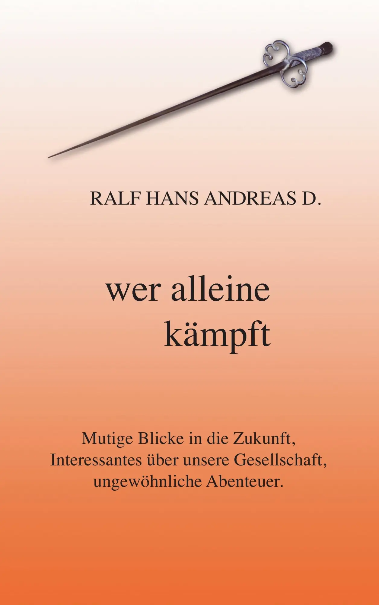 Cover: 9783735748225 | Wer alleine kämpft | Ralf Hans Andreas D. | Taschenbuch | 224 S.