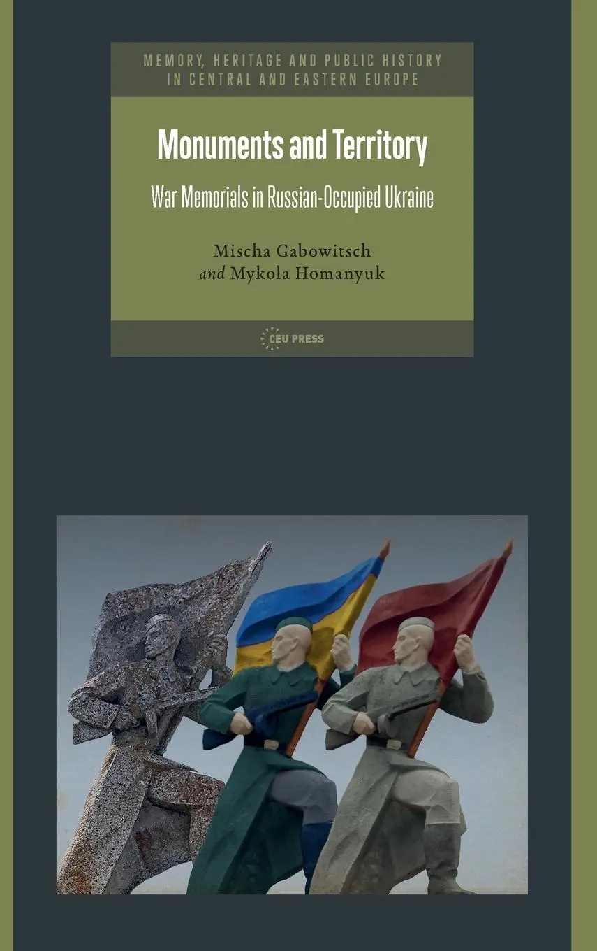 Cover: 9789633868225 | Monuments and Territory | War Memorials in Russian-Occupied Ukraine