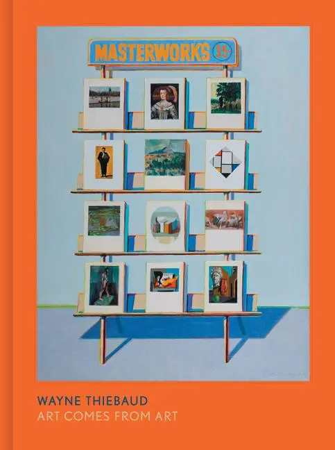 Cover: 9780520418325 | Wayne Thiebaud | Art Comes from Art | Timothy Anglin Burgard | Buch