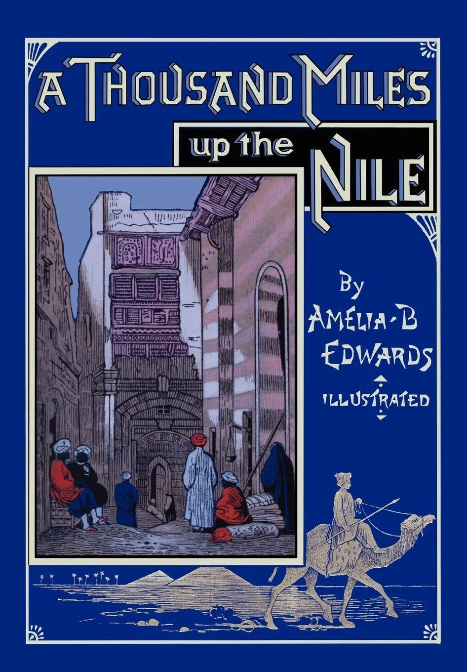 Cover: 9780981928425 | A Thousand Miles up the Nile | Fully Illustrated Second Edition | Buch