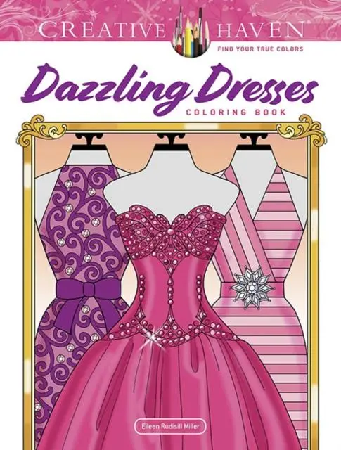 Cover: 9780486848525 | Creative Haven Dazzling Dresses Coloring Book | Eileen Rudisill Miller