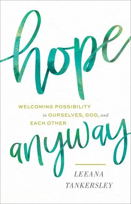Cover: 9780800738525 | Hope Anyway - Welcoming Possibility in Ourselves, God, and Each Other