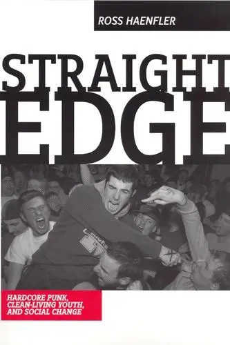 Cover: 9780813538525 | Straight Edge | Hardcore Punk, Clean Living Youth, and Social Change