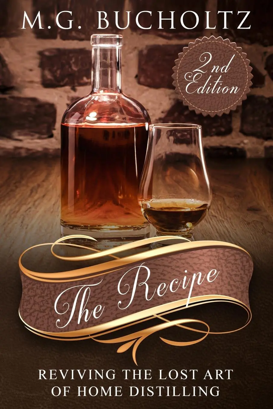Cover: 9781989078525 | The Recipe: Reviving the Lost Art of Home Distilling | M. G. Bucholtz