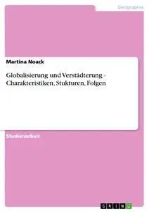 Cover: 9783656068525 | Globalisierung und Verstädterung - Charakteristiken, Stukturen, Folgen