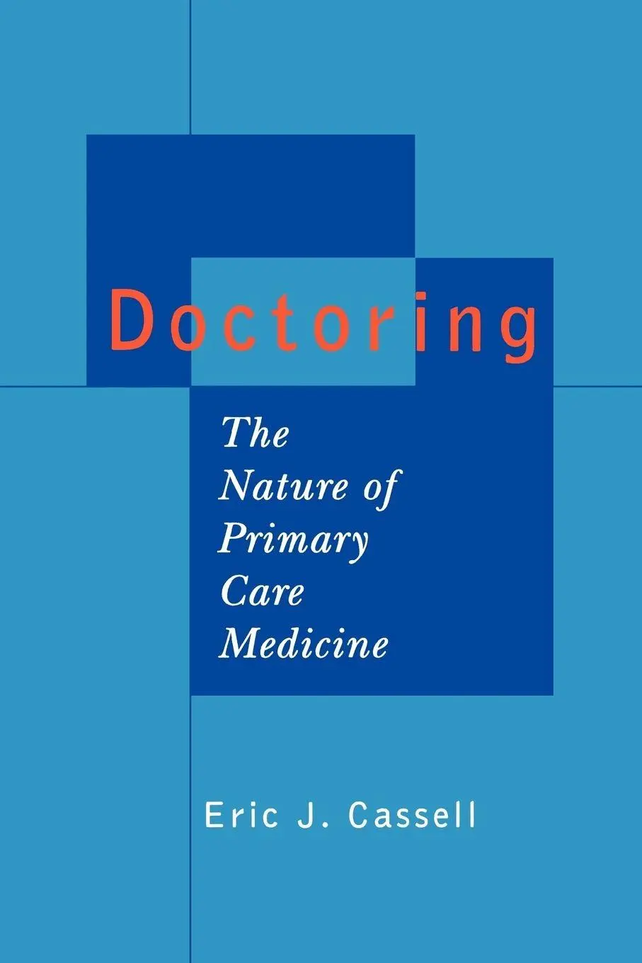 Cover: 9780195158625 | Doctoring | The Nature of Primary Care Medicine | Eric J. Cassell