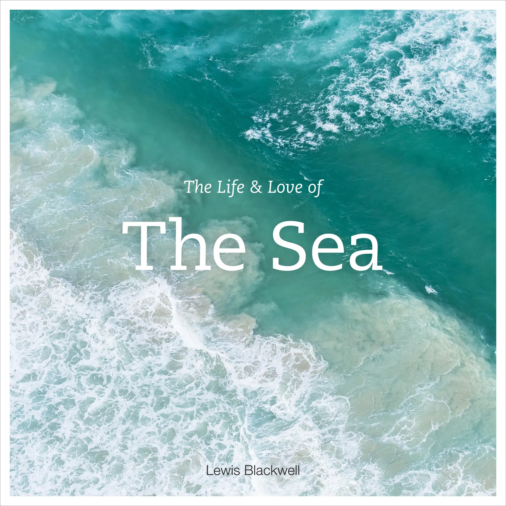 Cover: 9781419718625 | The Life &amp; Love of the Sea | Lewis Blackwell | Buch | Gebunden | 2015