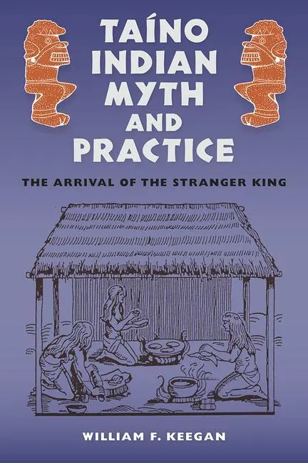 Cover: 9780813068725 | Taíno Indian Myth and Practice | The Arrival of the Stranger King