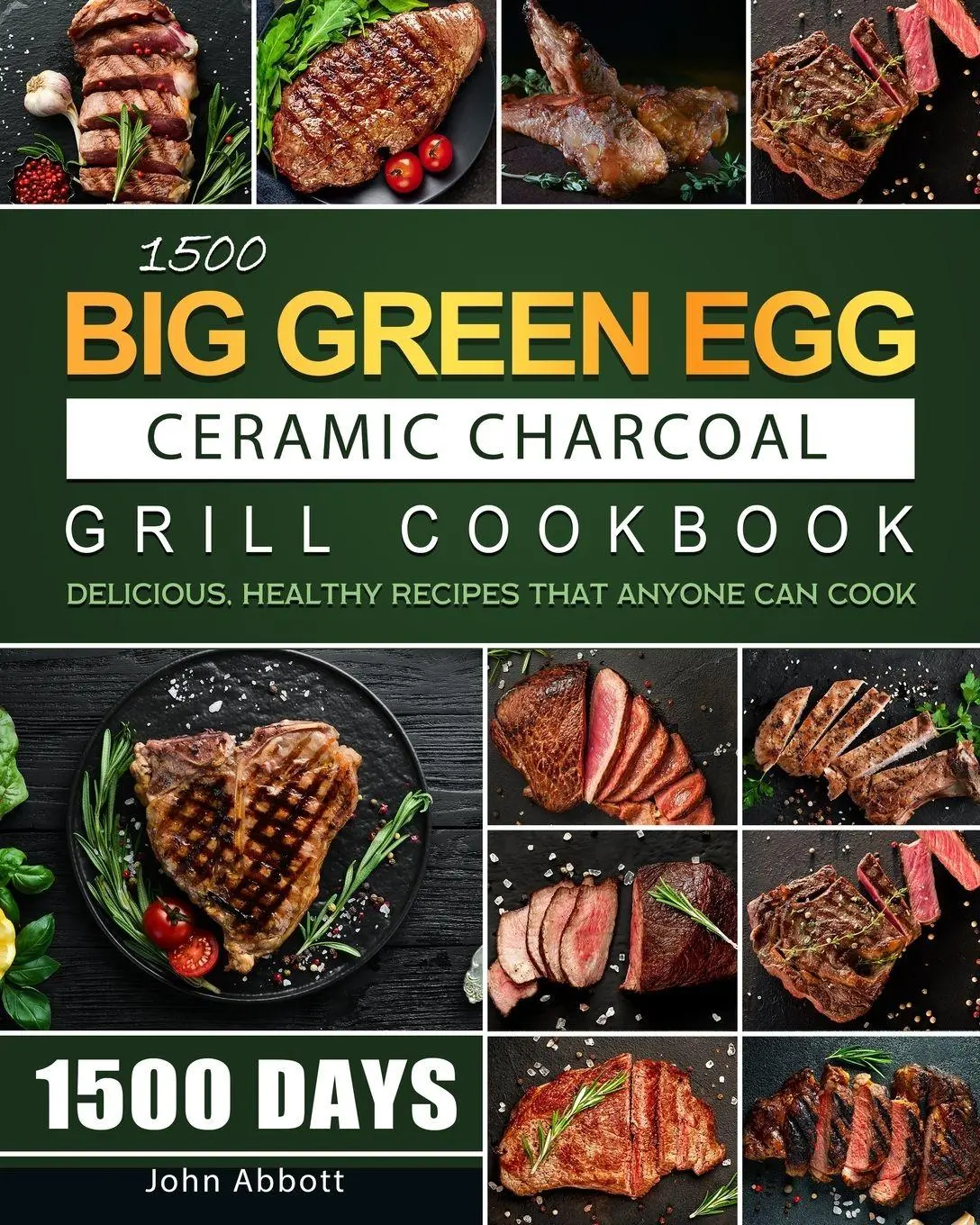 Cover: 9781803208725 | 1500 Big Green Egg Ceramic Charcoal Grill Cookbook | John Abbott