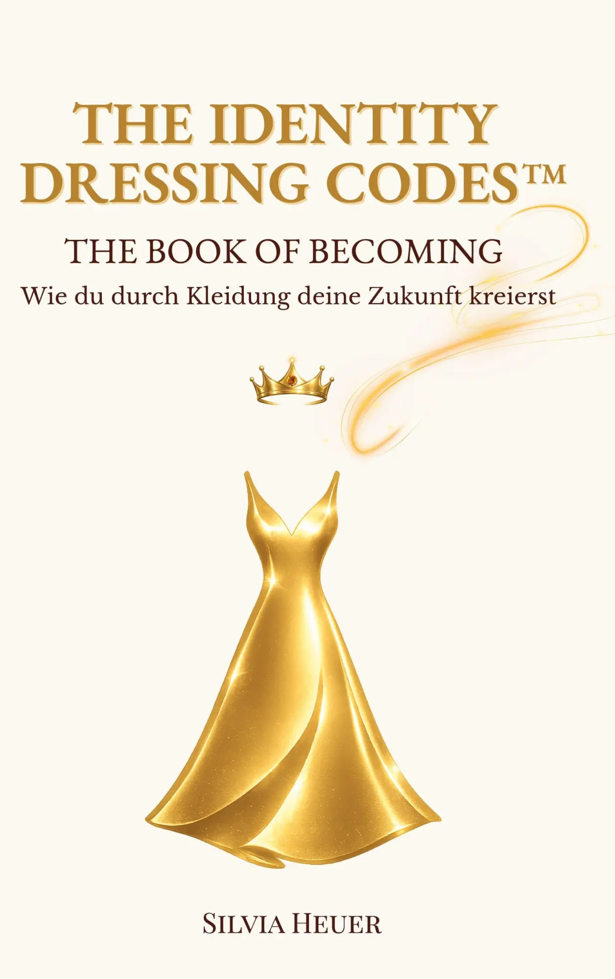 Cover: 9783695708925 | The Identity Dressing Codes - The Book of Becoming | Silvia Heuer
