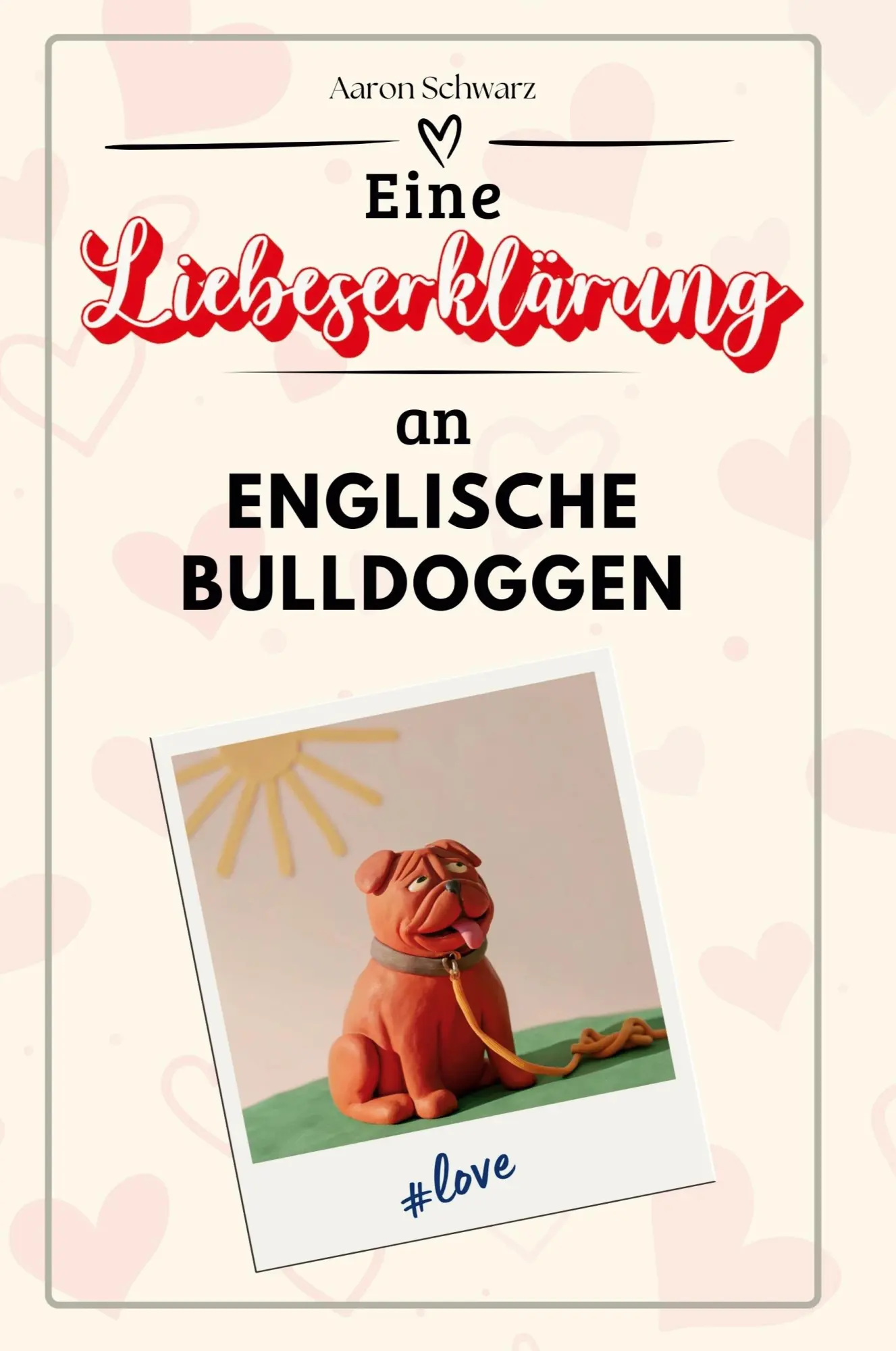 Cover: 9783759158925 | Eine Liebeserklärung an Englische Bulldoggen | Aaron Schwarz | Buch