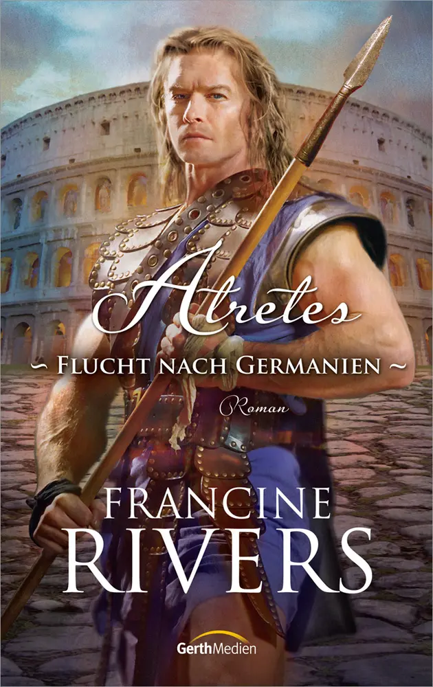 Cover: 9783865918925 | Atretes - Flucht nach Germanien | Roman | Francine Rivers | Buch